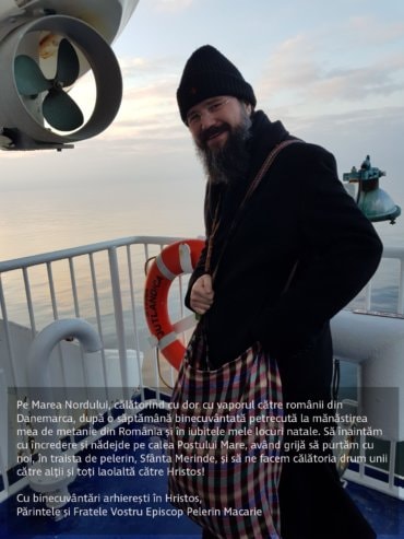 Pe Marea Nordului, călătorind cu dor cu vaporul către românii din Danemarca, după o săptămână binecuvântată petrecută la mănăstirea mea de metanie din România și în iubitele mele locuri natale. Să înaintăm cu încredere și nădejde pe calea Postului Mare, având grijă să purtăm cu noi, în traista de pelerin, Sfânta Merinde, și să ne facem călătoria drum unii către alții și toți laolaltă către Hristos!