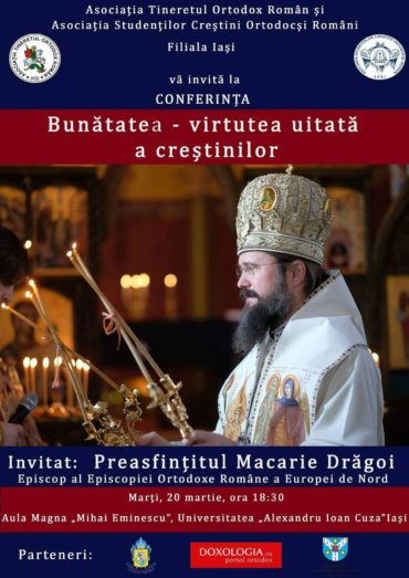 Conferințele „Bunătatea – virtutea uitată a creștinilor”, Iași, 20 martie, orele 18.30 și „Iubirea răspunde la toate întrebările”, București, 22 martie, orele 18.30 – invitat Preasfințitul Macarie Drăgoi