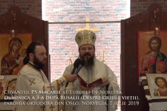 Cuvântul PS Macarie al Europei de Nord la Duminica a 3-a după Rusalii (Despre grijile vieții), parohia ortodoxă din Oslo, Norvegia, 7 iulie 2019