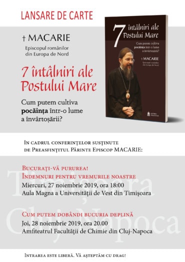 Lansare de carte:„7 întâlniri ale Postului Mare – Cum putem cultiva pocăința într-o lume a învârtoșării?”, o nouă apariție editorială  semnată de Preasfințitul Părinte Episcop Macarie al Europei de Nord