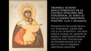 TROPARUL ICOANEI MAICII DOMNULUI DE LA  CENTRUL EPISCOPAL DIN STOCKHOLM „EU SUNT CU VOI ȘI NIMENI ÎMPOTRIVA VOASTRĂ”
