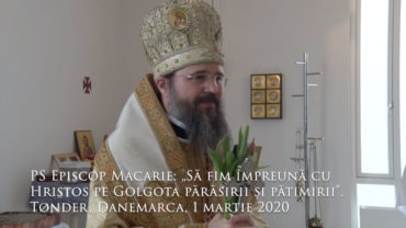 PS Episcop Macarie: „Să fim împreună cu Hristos pe Golgota părăsirii și pătimirii”. Tønder, Danemarca, 1 martie 2020