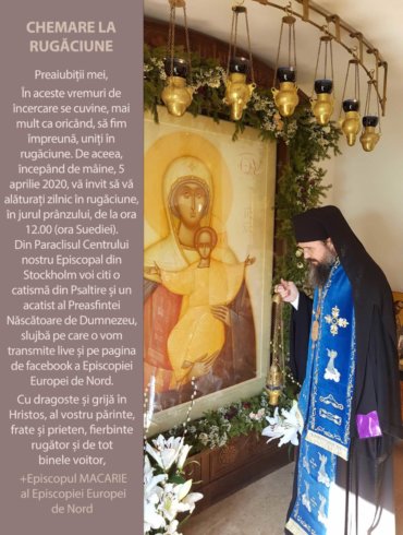 Chemare la rugăciune Preaiubiții mei,  În aceste vremuri de încercare se cuvine, mai mult ca oricând, să fim împreună, uniți în rugăciune. De aceea, începând de mâine, 5 aprilie 2020, vă invit să vă alăturați zilnic în rugăciune, în jurul prânzului, de la ora 12.00 (ora Suediei)…