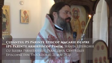 Cuvântul PS Părinte Episcop Macarie despre IPS Părinte Arhiepiscop Pimen, Sfânta Liturghie cu Slujba Parastasului, Paraclisul Centrului Episcopal din Stockholm, 21 mai 2020