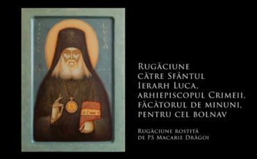 SFINȚII ZILEI: Rugăciune către Sfântul Ierarh Luca, arhiepiscopul Crimeii, făcătorul de minuni, pentru cel bolnav