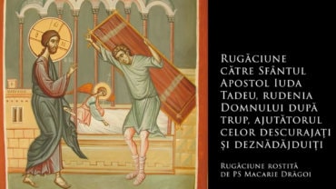 SFINȚII ZILEI: Rugăciune către Sfântul Apostol Iuda Tadeu, ajutătorul celor descurajați și deznădăjduiți