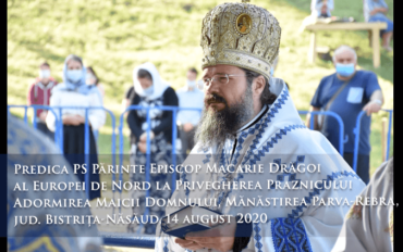 Predica PS Părinte Episcop Macarie Drăgoi al Europei de Nord la Privegherea Praznicului Adormirea Maicii Domnului, Mănăstirea Parva-Rebra, jud. Bistrița-Năsăud, 14 august 2020