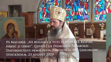 PS Macarie: „Ne rugăm ca toți să poată să respire firesc și liber!” Cuvânt la Duminica Parabolei Datornicului nemilostiv, Parohia Sf. Mc. Gheorghe, Stockholm, 23 august 2020