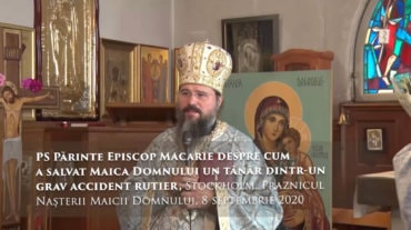 PS Părinte Episcop Macarie despre cum a salvat Maica Domnului un tânăr dintr-un grav accident rutier, Stockholm, Paznicul Nașterii Maicii Domnului, 8 septembrie 2020