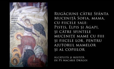 SFINȚII ZILEI: Rugăciune către Sfânta Muceniță Sofia, mama, cu fiicele sale: Pistis, Elpis și Agapi, și către sfintele mucenițe mame cu fiii și fiicele lor, pentru ajutorul mamelor și al copiilor (a Episcopului Macarie Drăgoi)