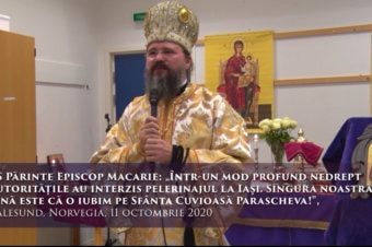 PS Părinte Episcop Macarie: „Într-un mod profund nedrept autoritățile au interzis pelerinajul la Iași. Singura noastră vină este că o iubim pe Sfânta Cuvioasă Parascheva!”, Aalesund, Norvegia, 11 octombrie 2020
