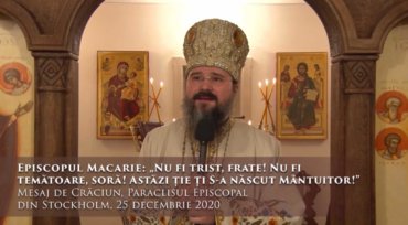 Episcopul Macarie: „Nu fi trist, frate! Nu fi temătoare, soră! Astăzi ție ți S-a născut Mântuitor!” Mesaj de Crăciun, Paraclisul Episcopal din Stockholm, 25 decembrie 2020