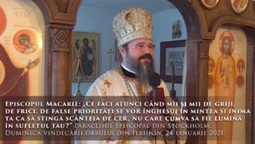 Episcopul Macarie: „Ce faci atunci când mii și mii de griji, de frici, de false priorități se vor înghesui în mintea și inima ta ca să stingă scânteia de cer, nu care cumva să fie lumină în sufletul tău?” Paraclisul Episcopal din Stockholm, Duminica vindecării orbului din Ierihon, 24 ianuarie 2021