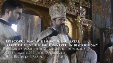 Episcopul Macarie în satul său natal: „Oare de ce venim la Dumnezeu în biserica Sa?” Parabola vameșului și fariseului, duminică, 21 februarie 2021, loc. Spermezeu, jud. Bistrița-Năsăud