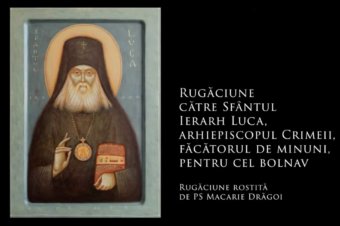 SFINȚII ZILEI: Rugăciune către Sfântul Ierarh Luca, arhiepiscopul Crimeii, făcătorul de minuni, pentru cel bolnav